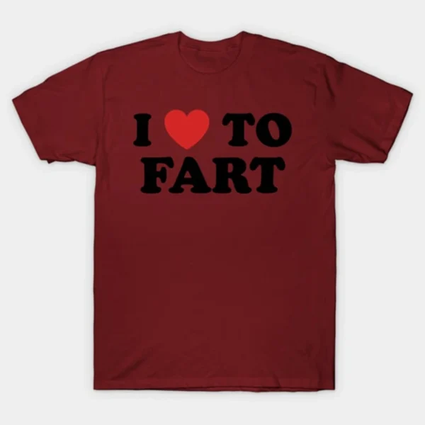White cotton t-shirt with black text reading 'I Love To Fart'. Funny novelty design suitable as a gag gift.