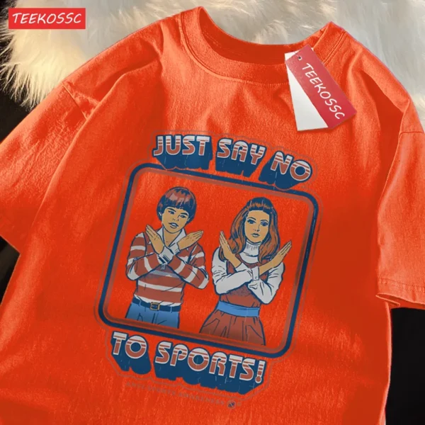 Just Say No To Sports" graphic t-shirt on a model.