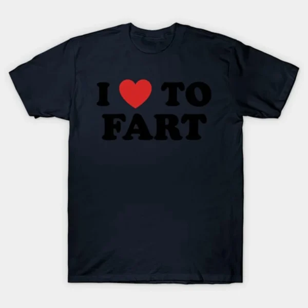 White cotton t-shirt with black text reading 'I Love To Fart'. Funny novelty design suitable as a gag gift.